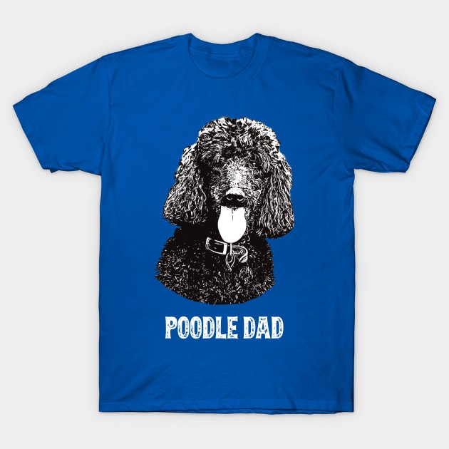 Poodle Dad Standard Poodle T-Shirt by DoggyStyles